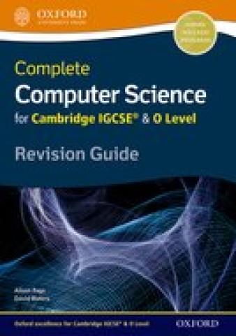 COMPLETE COMPUTER SCIENCE FOR CAMBRIDGE IGCSE & O LEVEL REVISION GUIDE